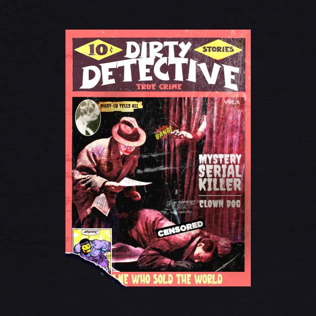 Dirty Detective Bang Bang Clown Dog Mystery VOL. 6 | True Crime | Vintage Crime Stories Posters Reimagined | Censored by Tiger Picasso